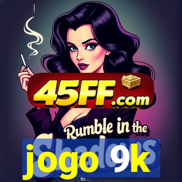 jogo 9k